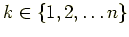 $k \in \{1, 2, \ldots n\}$
