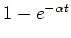 $1-e^{-\alpha t}$