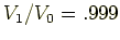 $V_1/V_0 = .999$