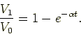 \begin{displaymath}
\frac{V_1}{V_0} = 1 - e^{-\alpha t}.
\end{displaymath}