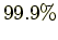$99.9 \%$