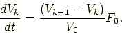\begin{displaymath}
\frac{d V_k}{dt} = \frac{(V_{k-1} - V_k)}{V_0} F_0.
\end{displaymath}