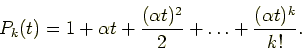 \begin{displaymath}
P_{k}(t) = 1 + \alpha t + \frac{(\alpha t)^2}{2} + \ldots + \frac{(\alpha t)^k}{k!}.
\end{displaymath}