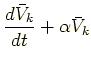 $\displaystyle \frac{d \bar V_k}{dt} + \alpha \bar V_k$