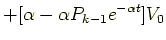 $\displaystyle +[\alpha - \alpha P_{k-1} e^{-\alpha t}] V_0$