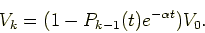 \begin{displaymath}
V_k = (1 - P_{k-1}(t) e^{-\alpha t} )V_0.
\end{displaymath}