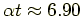 $\alpha t \approx 6.90$