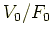 $V_0/F_0$